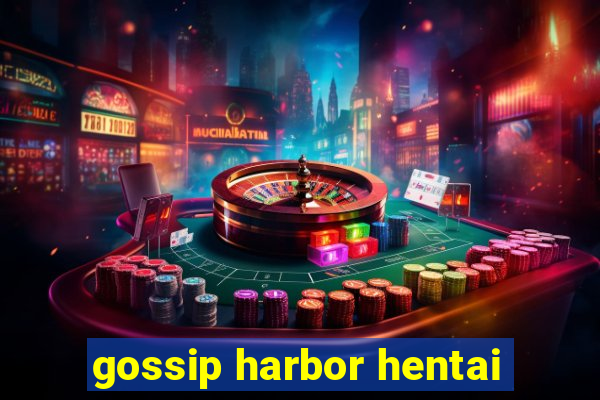 gossip harbor hentai